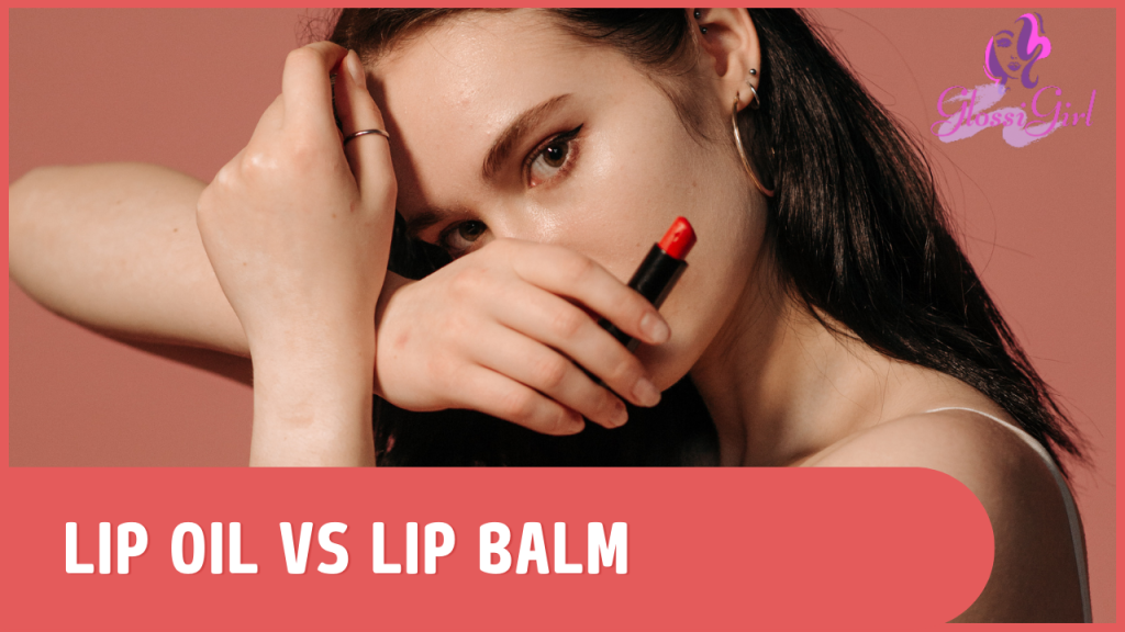 lip oil vs lip balm